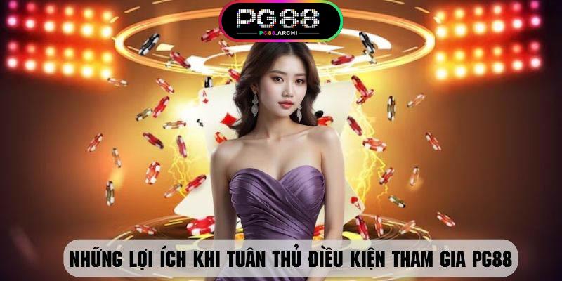 Những đặc quyền được hưởng khi tuân thủ điều kiện tham gia PG88