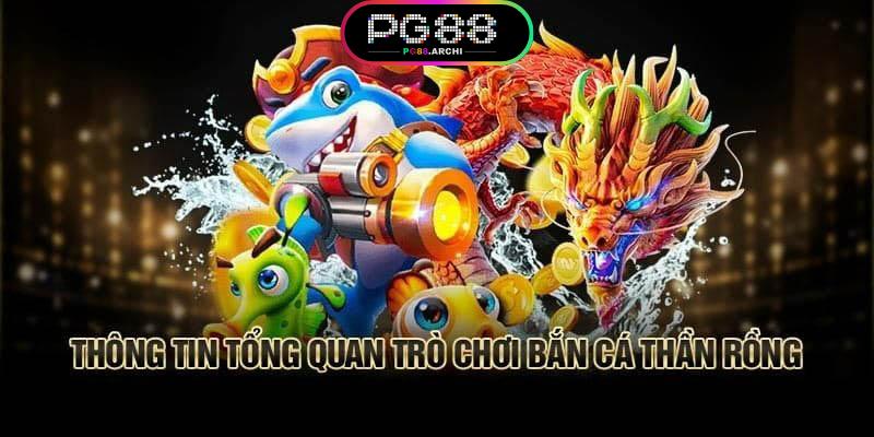 Giới thiệu thành viên đôi nét về tựa game thần rồng bắn cá