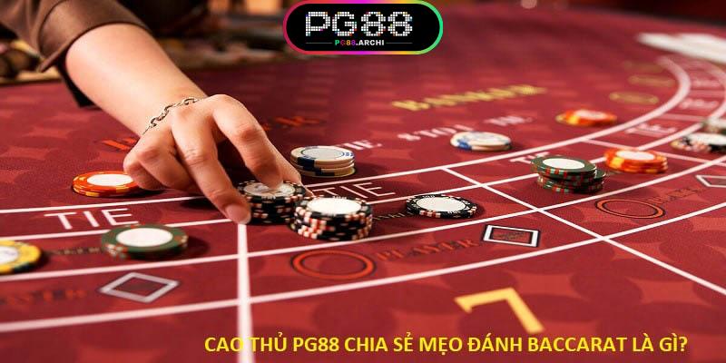 Kinh nghiệm đánh chắc thắng trong Baccarat là gì